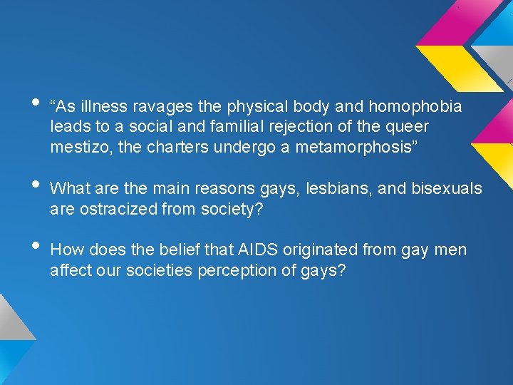  • • • “As illness ravages the physical body and homophobia leads to