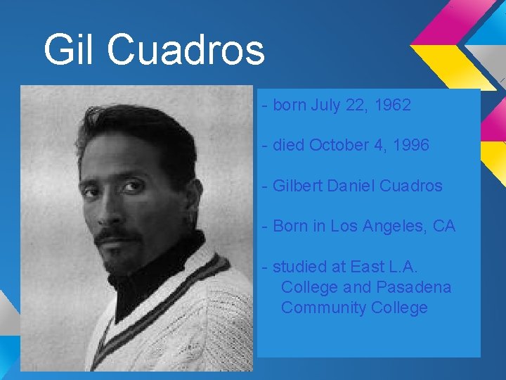 Gil Cuadros - born July 22, 1962 - died October 4, 1996 - Gilbert