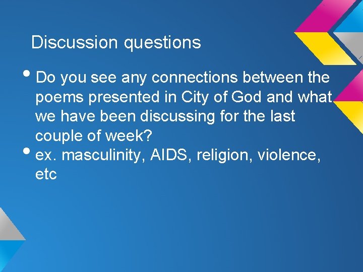 Discussion questions • Do you see any connections between the • poems presented in
