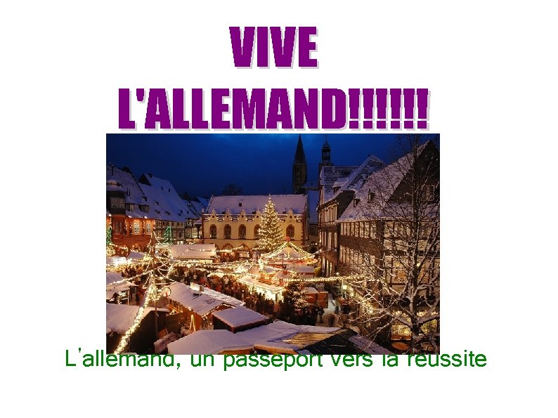 VIVE L'ALLEMAND!!!!!! L'allemand, un passeport vers la réussite 