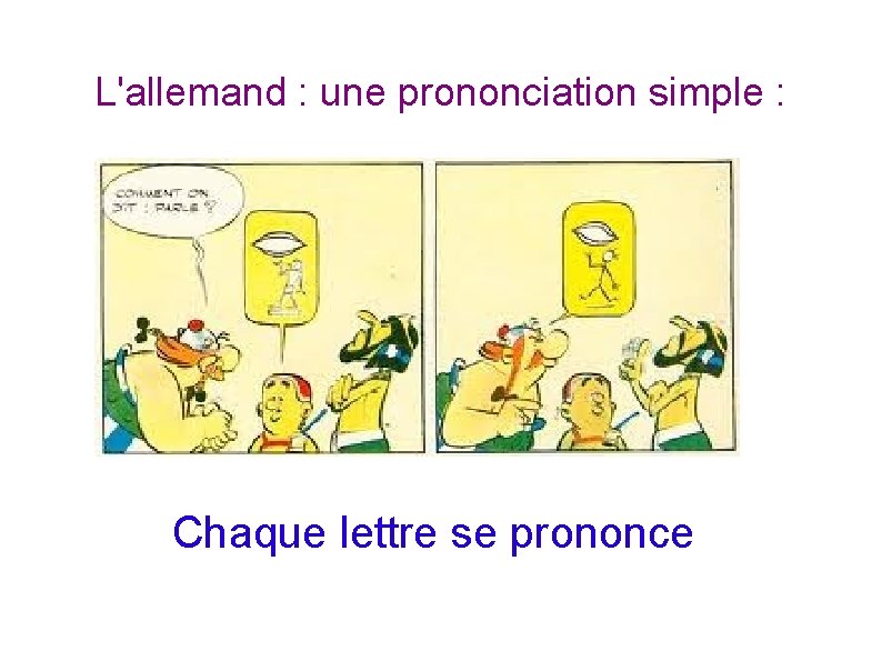 L'allemand : une prononciation simple : Chaque lettre se prononce 