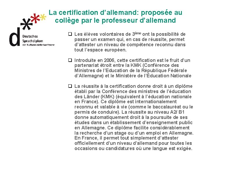 La certification d’allemand: proposée au collège par le professeur d’allemand q Les élèves volontaires