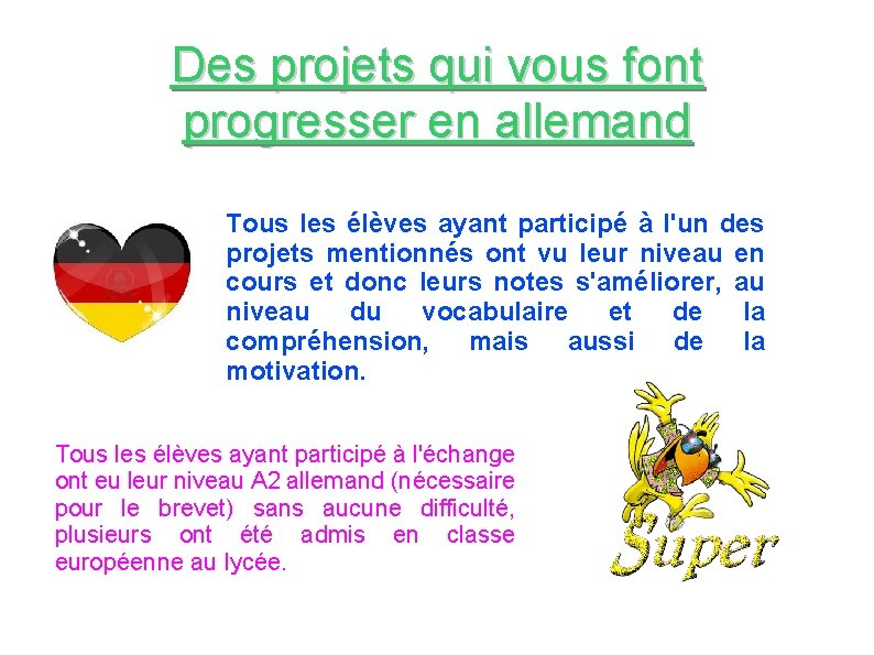 Des projets qui vous font progresser en allemand Tous les élèves ayant participé à