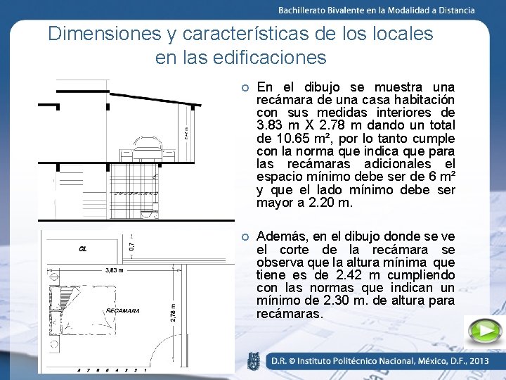 Dimensiones y características de los locales en las edificaciones En el dibujo se muestra