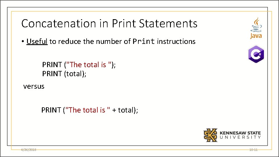 Concatenation in Print Statements • Useful to reduce the number of Print instructions PRINT