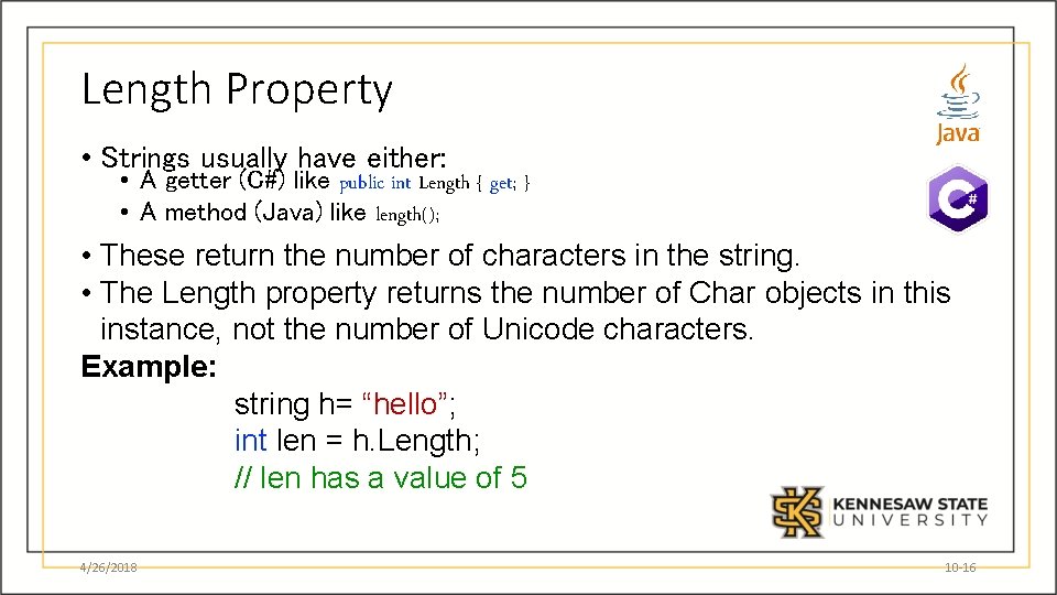 Length Property • Strings usually have either: • A getter (C#) like public int
