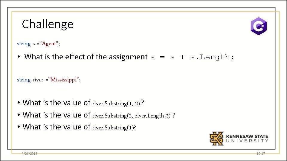 Challenge string s ="Agent"; • What is the effect of the assignment s =