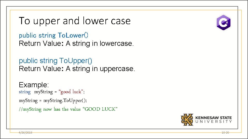 To upper and lower case public string To. Lower() Return Value: A string in