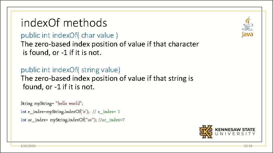 index. Of methods public int index. Of( char value ) The zero-based index position