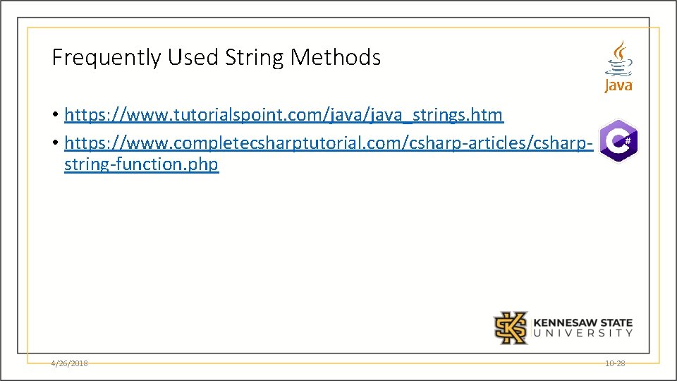 Frequently Used String Methods • https: //www. tutorialspoint. com/java_strings. htm • https: //www. completecsharptutorial.