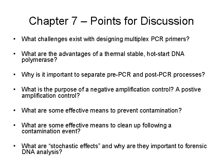 Chapter 7 – Points for Discussion • What challenges exist with designing multiplex PCR