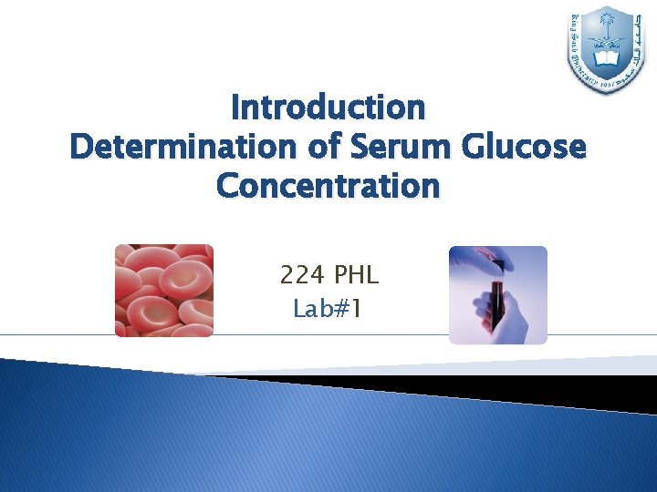 Introduction Determination of Serum Glucose Concentration 224 PHL Lab#1 