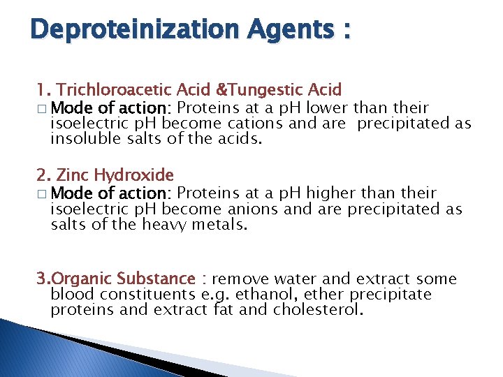 Deproteinization Agents : 1. Trichloroacetic Acid &Tungestic Acid � Mode of action: Proteins at