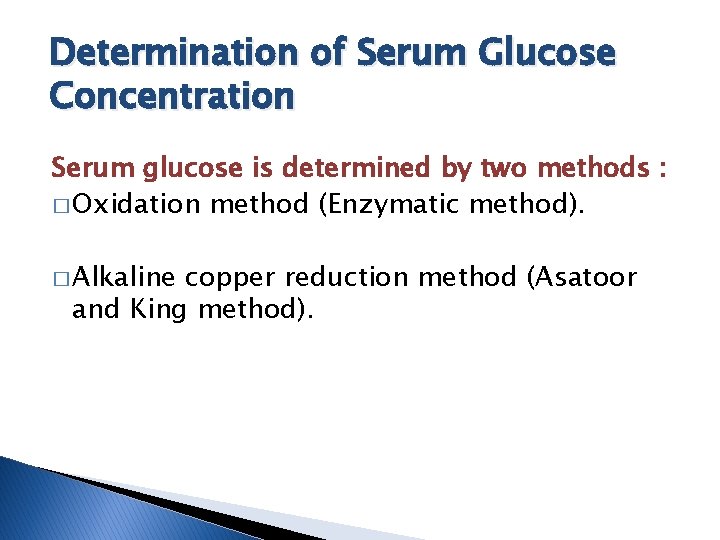 Determination of Serum Glucose Concentration Serum glucose is determined by two methods : �