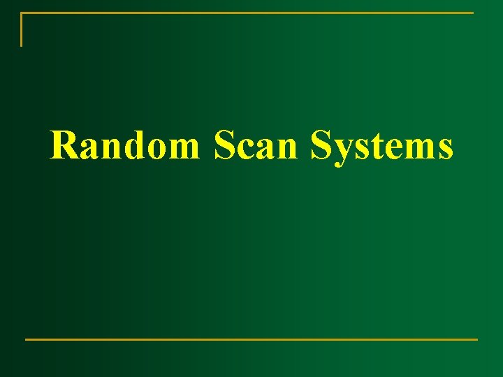 Random Scan Systems Random Scan Systems