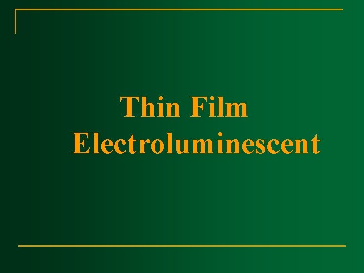 Thin Film Electroluminescent Thin Film Electroluminescent