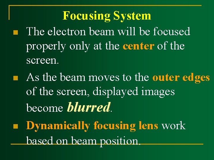 n n n Focusing System The electron beam will be focused properly only at n n n Focusing System The electron beam will be focused properly only at