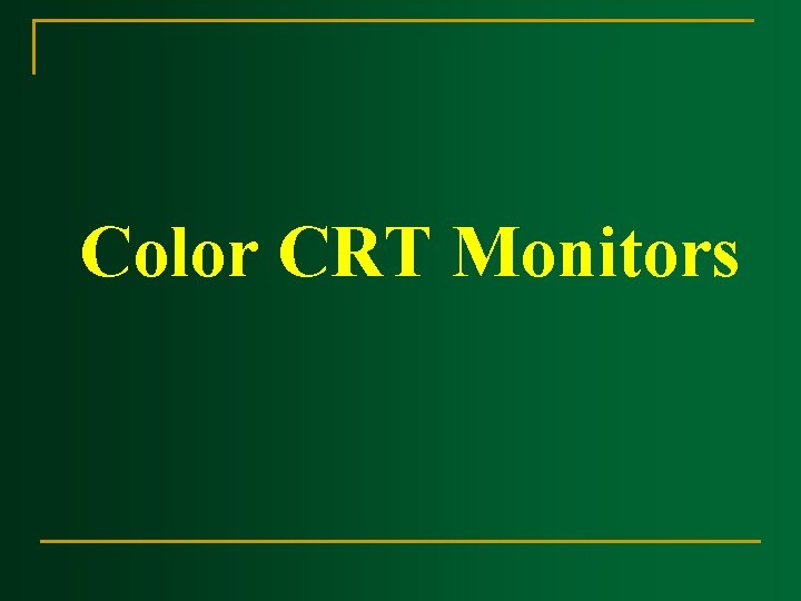 Color CRT Monitors Color CRT Monitors