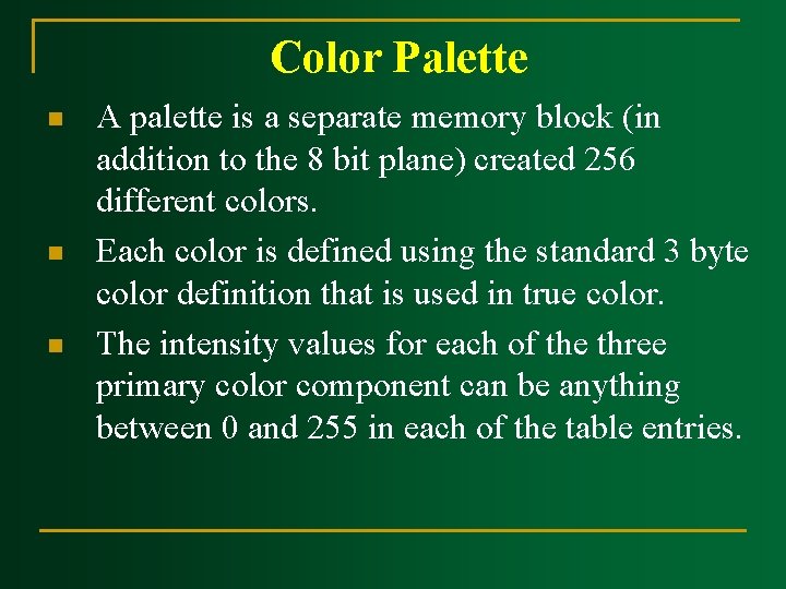 Color Palette n n n A palette is a separate memory block (in addition Color Palette n n n A palette is a separate memory block (in addition