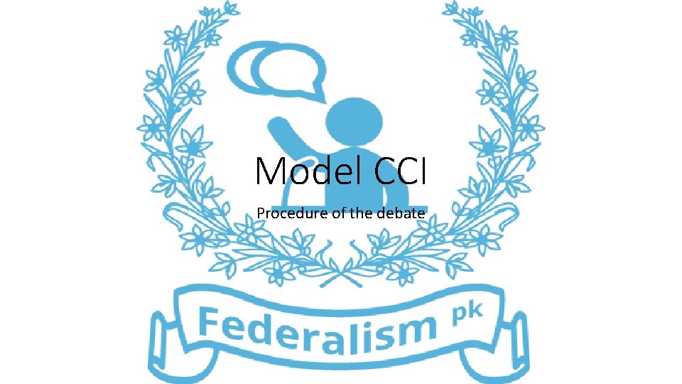 Model CCI Procedure of the debate 