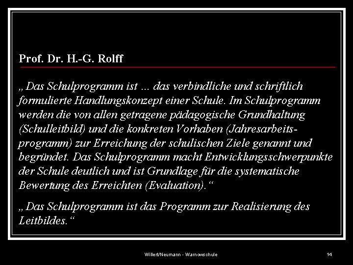 Prof. Dr. H. -G. Rolff „Das Schulprogramm ist … das verbindliche und schriftlich formulierte