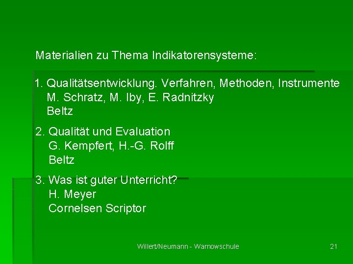 Materialien zu Thema Indikatorensysteme: 1. Qualitätsentwicklung. Verfahren, Methoden, Instrumente M. Schratz, M. Iby, E.