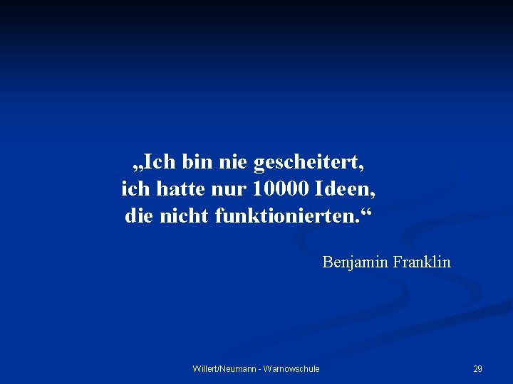 „Ich bin nie gescheitert, ich hatte nur 10000 Ideen, die nicht funktionierten. “ Benjamin