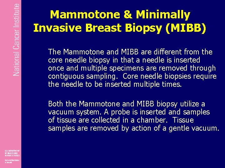 Mammotone & Minimally Invasive Breast Biopsy (MIBB) The Mammotone and MIBB are different from