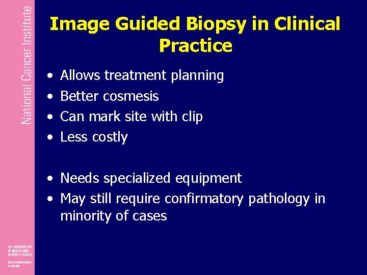 Image Guided Biopsy in Clinical Practice • • Allows treatment planning Better cosmesis Can