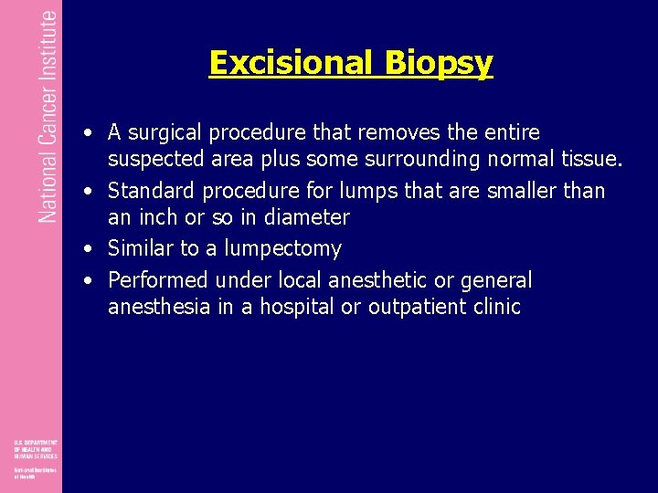 Excisional Biopsy • A surgical procedure that removes the entire suspected area plus some