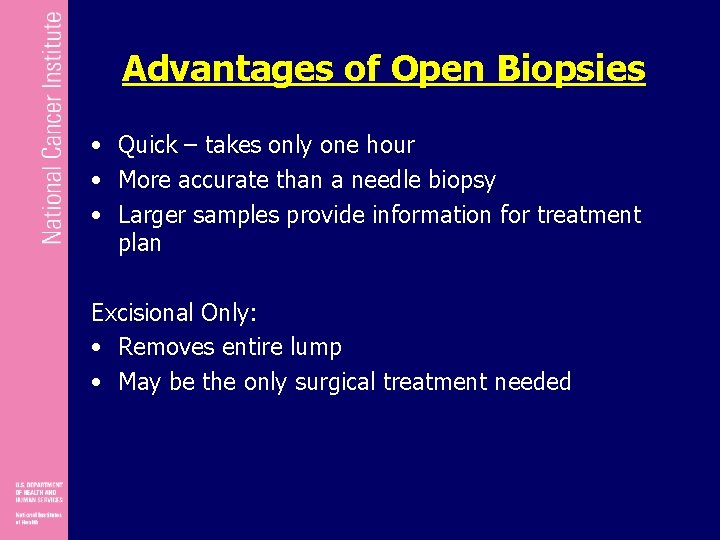Advantages of Open Biopsies • Quick – takes only one hour • More accurate