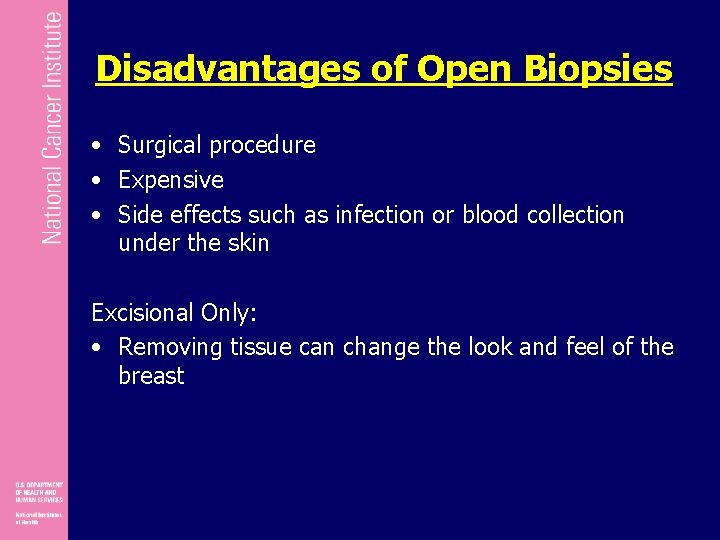 Disadvantages of Open Biopsies • Surgical procedure • Expensive • Side effects such as