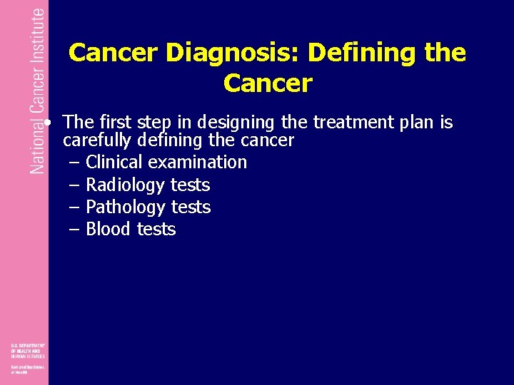 Cancer Diagnosis: Defining the Cancer • The first step in designing the treatment plan