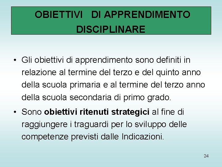 OBIETTIVI DI APPRENDIMENTO DISCIPLINARE • Gli obiettivi di apprendimento sono definiti in relazione al