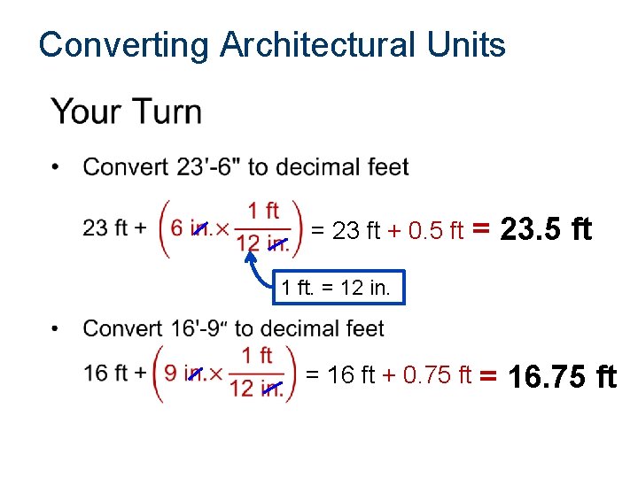 Converting Architectural Units = 23 ft + 0. 5 ft = 23. 5 ft