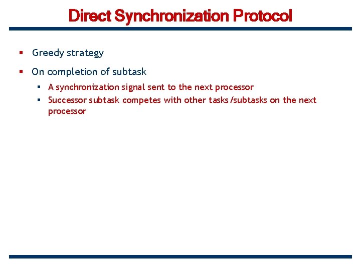 Direct Synchronization Protocol § Greedy strategy § On completion of subtask § A synchronization