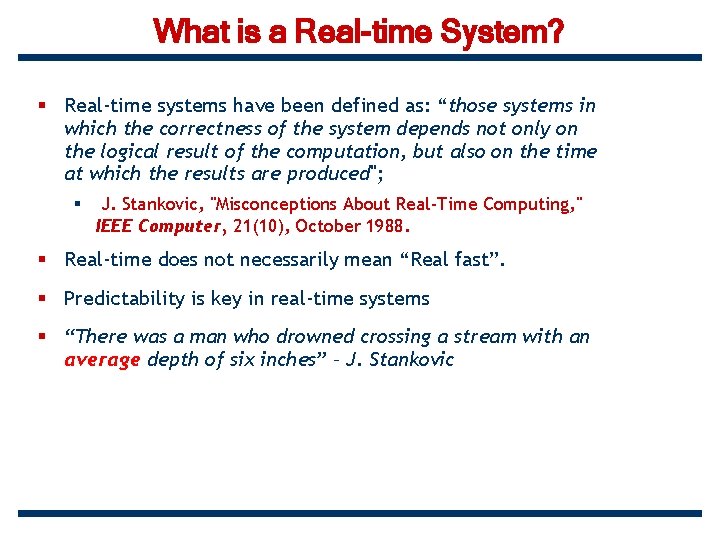 What is a Real-time System? § Real-time systems have been defined as: “those systems
