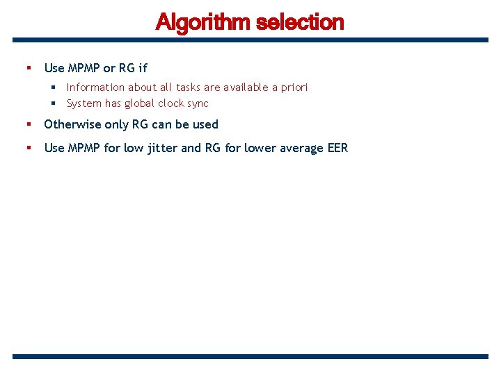 Algorithm selection § Use MPMP or RG if § Information about all tasks are