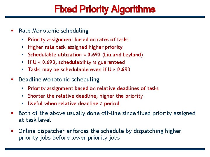 Fixed Priority Algorithms § Rate Monotonic scheduling § § § Priority assignment based on