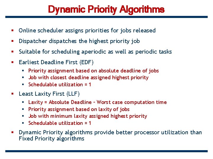 Dynamic Priority Algorithms § Online scheduler assigns priorities for jobs released § Dispatcher dispatches