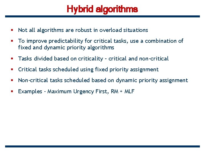 Hybrid algorithms § Not all algorithms are robust in overload situations § To improve