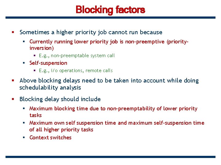 Blocking factors § Sometimes a higher priority job cannot run because § Currently running