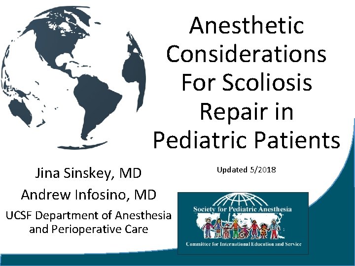 Anesthetic Considerations For Scoliosis Repair in Pediatric Patients Jina Sinskey, MD Andrew Infosino, MD