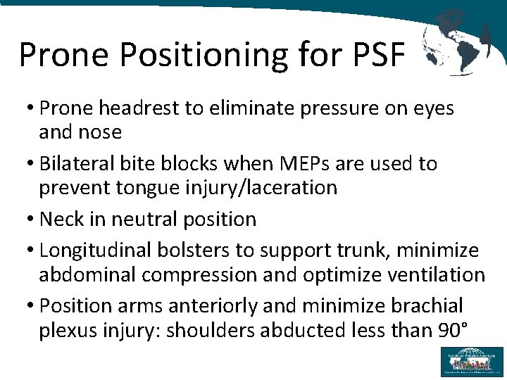 Prone Positioning for PSF • Prone headrest to eliminate pressure on eyes and nose