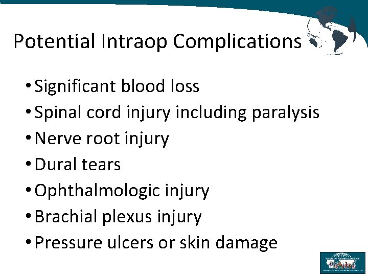 Potential Intraop Complications • Significant blood loss • Spinal cord injury including paralysis •