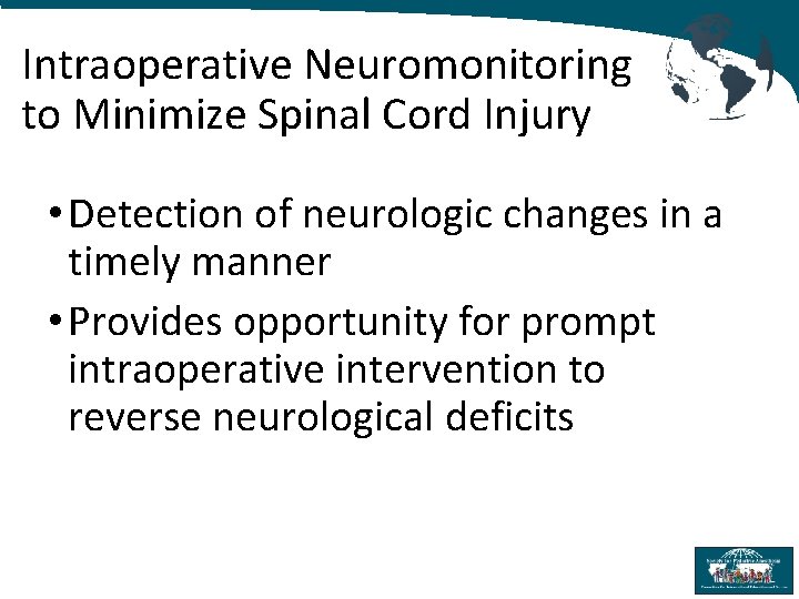 Intraoperative Neuromonitoring to Minimize Spinal Cord Injury • Detection of neurologic changes in a