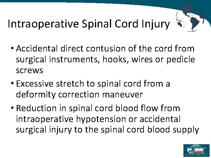 Intraoperative Spinal Cord Injury • Accidental direct contusion of the cord from surgical instruments,