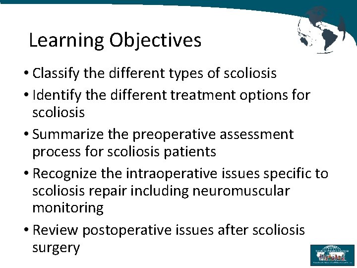 Learning Objectives • Classify the different types of scoliosis • Identify the different treatment