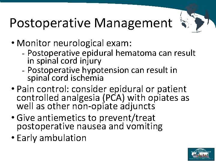 Postoperative Management • Monitor neurological exam: - Postoperative epidural hematoma can result in spinal
