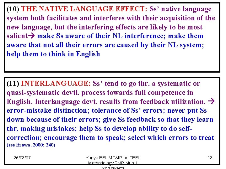 (10) THE NATIVE LANGUAGE EFFECT: Ss’ native language system both facilitates and interferes with